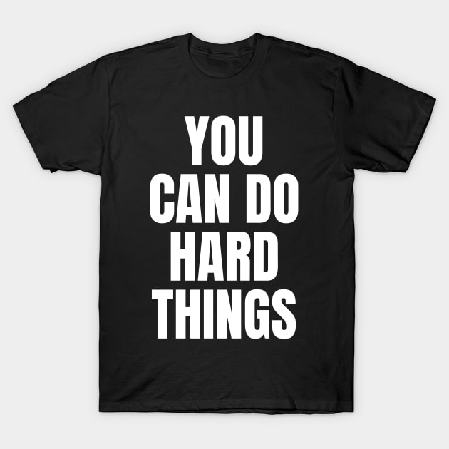 You Can Do Hard Things Inspirational T-Shirt by Art-Jiyuu